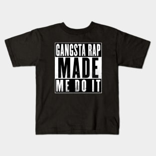 Gangsta Rap Made Me Do It Kids T-Shirt